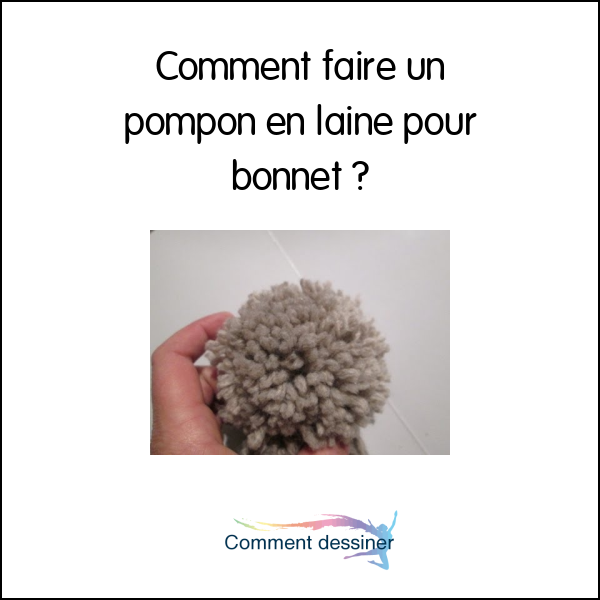 Comment faire un pompon en laine pour bonnet